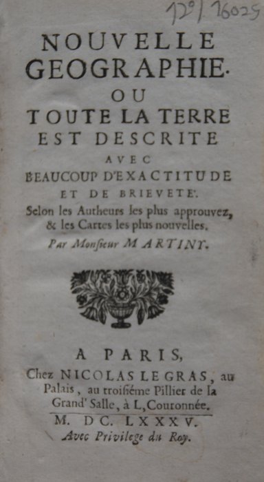 Martiny - Nouvelle Geographie ou toute la terre est descrite avec beaucoup d'exactitude et de brievete - 1685
