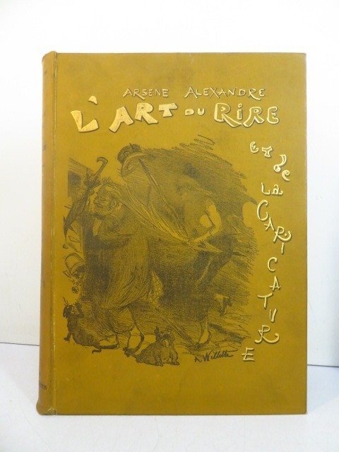 ‎Arsène Alexandre / Toulouse-Lautrec, Isabey, Daumier, Robida, Willette e.a. - L'Art du Rire et de la Caricature - 1893