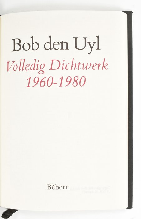 Bob den Uyl - Volledig Dichtwerk 1960-1980 - 1981