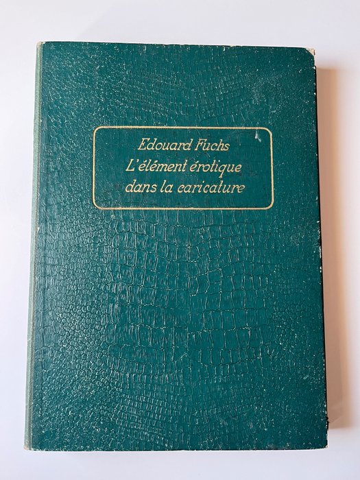 Eduard Fuchs - L‘Element erotique dans la caricature - 1906-1912