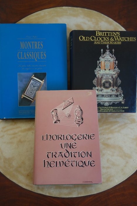 A. Chapuis, C. Clutton, M. Balfour - L'Horlogerie une Tradition Helvétique - Britten's Old Clocks & Watches - Montres Classiques - 1948-1990