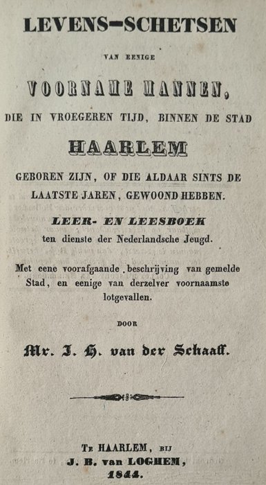 J H van der Schaaff, J Wolf - Levensschetsen van enige voormannen uit Haarlem + Verkorte beschrijving St.Bavos kerk Haarlem - 1844