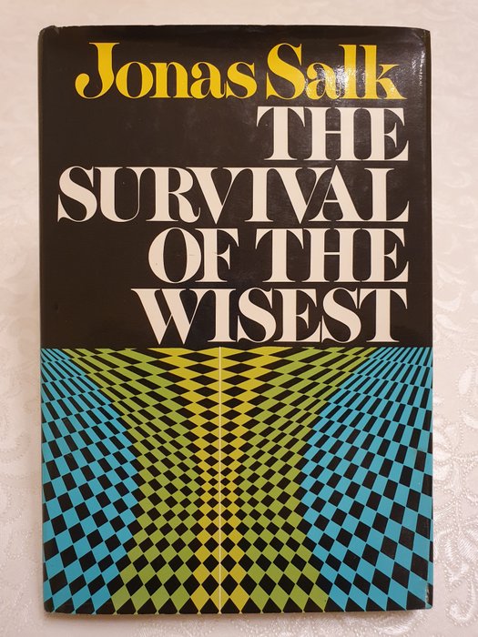Jonas Salk - The survival of the wisest - 1973-1973