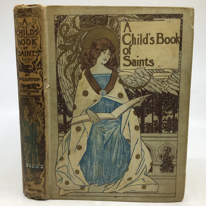 William Canton / T.H. Robinson (ill) - A Child's Book of Saints - 1902
