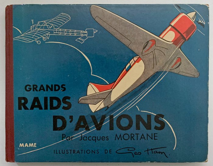 Geo Ham (illus) et Jacques Mortane (texte) - Grands Raids d'Avions - 1936