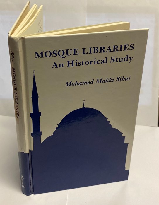 Mohamed Makki Sibai - Mosque Libraries An Historical Study - 1984-1987
