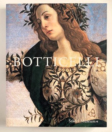 Andreas Schumacher, editor - (Sandro) Botticelli: Likeness - Myth - Devotion - 2009