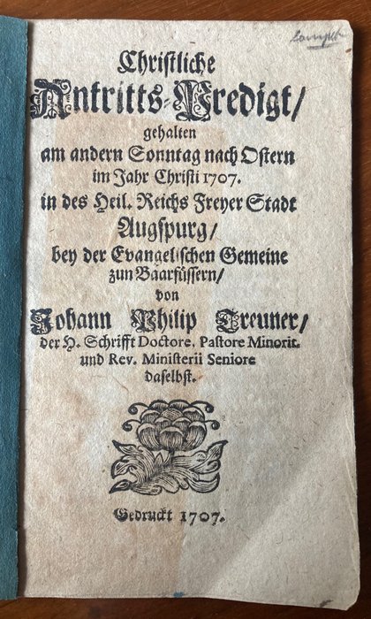 Johann P. Treuner - Barfüsser - Christliche Antritts-Predigt gehalten am andern Sonntag nach Ostern - 1707