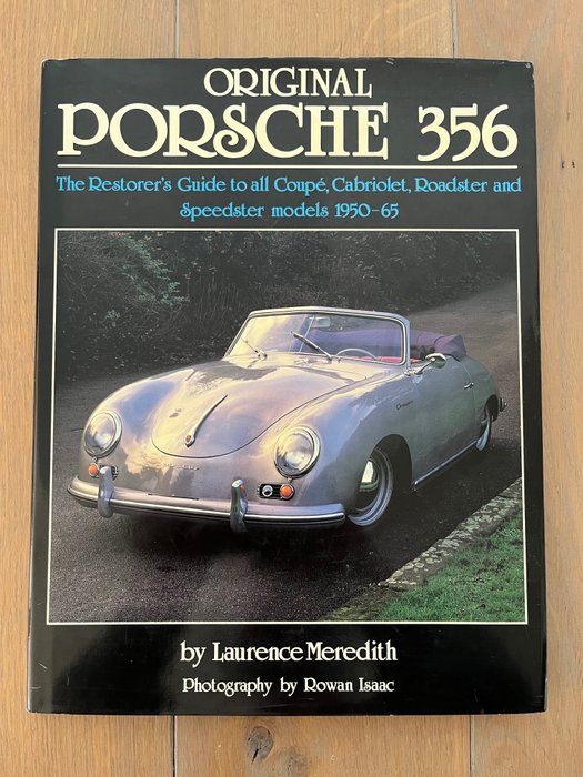 Laurence Meredith - Original Porsche 356, The restorer's Guide to all Coupe, Cabriolet, Roadster and Speedster models - 1995