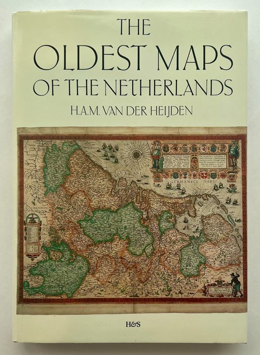 H.A.M. van der Heijden - The Oldest Maps Of The Netherlands - 1987