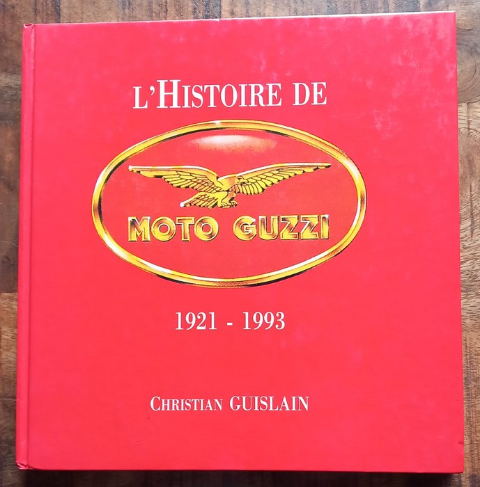 Christian Guislain - L’histoire de Moto Guzzi, 1921-1993 - 1994