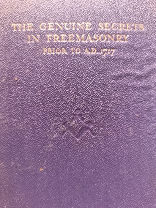 The W. Bro. The Rev. F. De P. Castells - The Genuine Secrets in Freemasonry Prior to A. D. 1717 - 1930