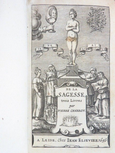 Pierre Charron - De La Sagesse. Trois Livres - 1656
