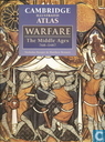 Cambridge illustrated atlas: Warfare The Middle Ages 768-1487
