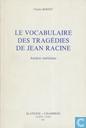 Le vocabulaire des tragédies de Jean Racine