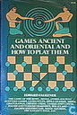 Games ancient and oriental and how to play them