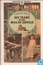 Six years in the Malay jungle