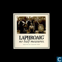 Laphroaig no half measures