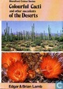 Colourful Cacti and other Succulents of the Deserts